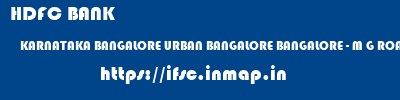 HDFC BANK  KARNATAKA BANGALORE URBAN BANGALORE BANGALORE - M G ROAD  ifsc code